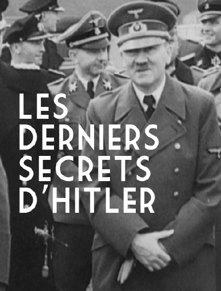 Les derniers secrets d'Hitler