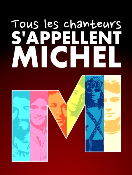 Tous les chanteurs s'appellent Michel