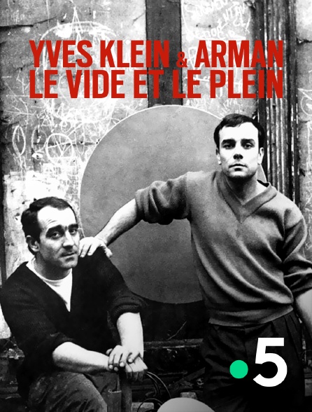 France 5 - Yves Klein & Arman, le vide et le plein
