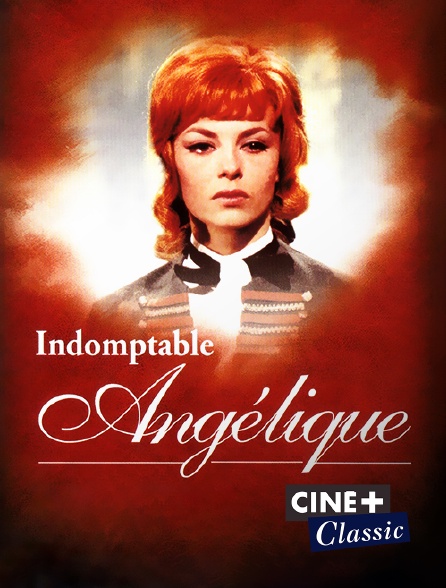 Ciné+ Classic - Indomptable Angélique