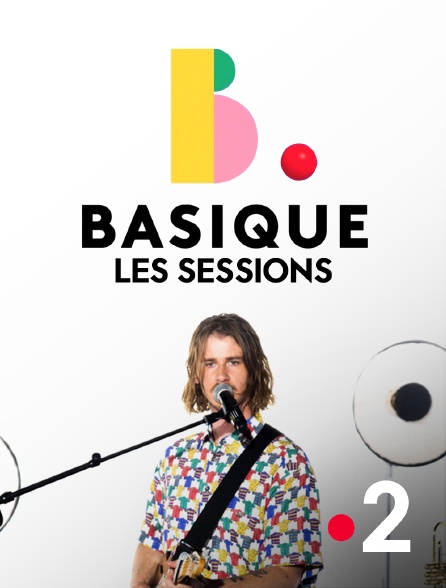 France 2 - Basique, les sessions