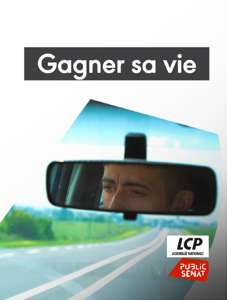 LCP Public Sénat - Gagner sa vie