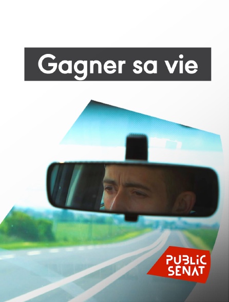 Public Sénat - Gagner sa vie