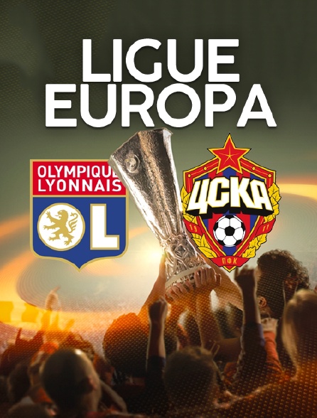 Ligue Europa : Lyon / CSKA Moscou