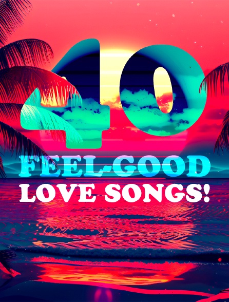 40 Feel-Good Love Songs!