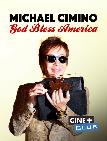 Ciné+ Club - Michael Cimino : God Bless America
