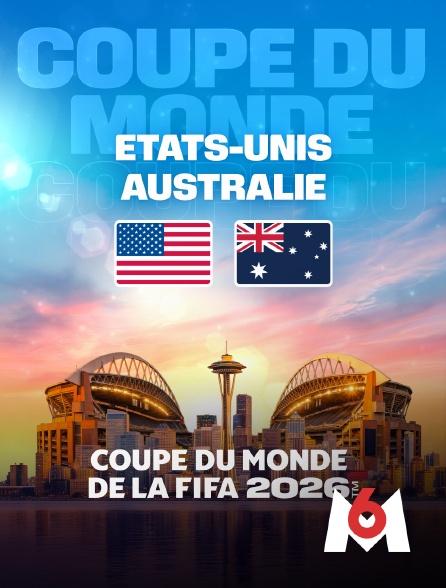 M6 - Etats-Unis / Australie : Coupe du monde FIFA 2026 - Football