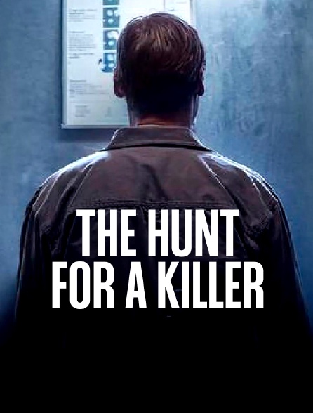 The hunt for a killer