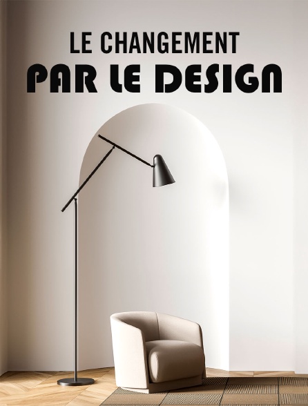 Le changement par le design