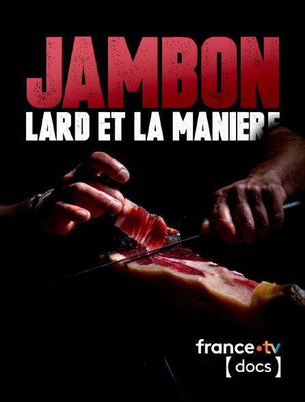 France TV Docs - Jambon, lard et la manière