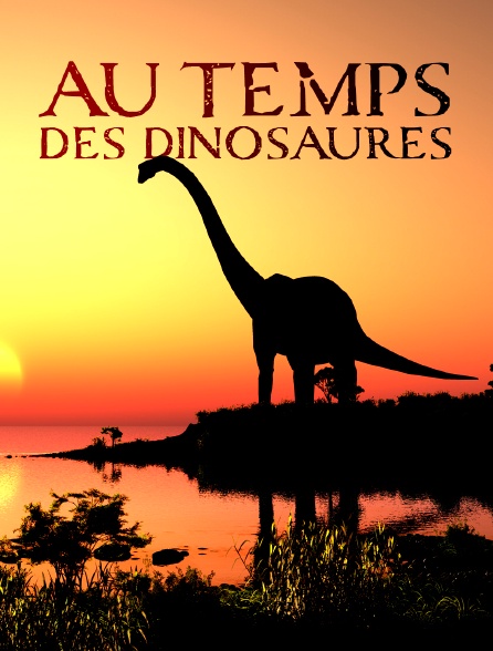 Au temps des dinosaures - Documentaire en replay