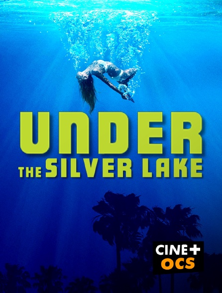 CINÉ Cinéma - Under the Silver Lake
