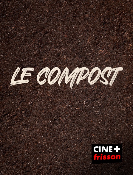 CINE+ Frisson - Le Compost