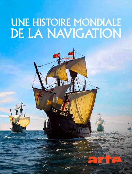 Arte - Une histoire mondiale de la navigation