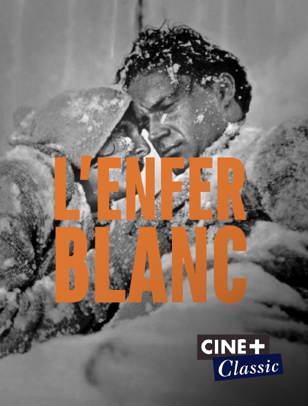 Ciné+ Classic - L'enfer blanc