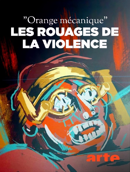 Arte - "Orange mécanique", les rouages de la violence