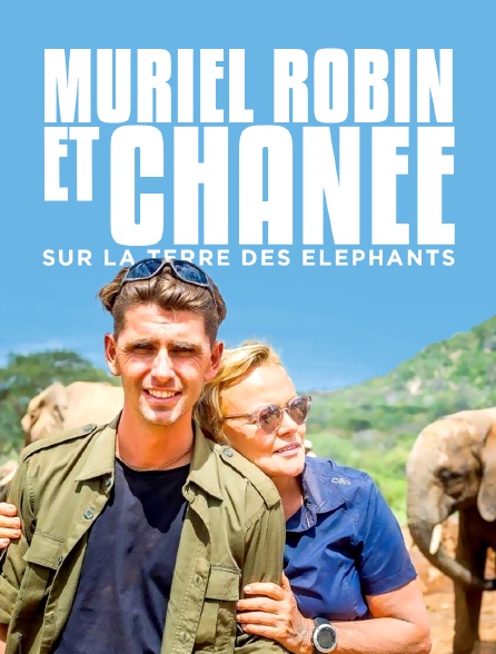 Muriel Robin et Chanee sur la terre des éléphants