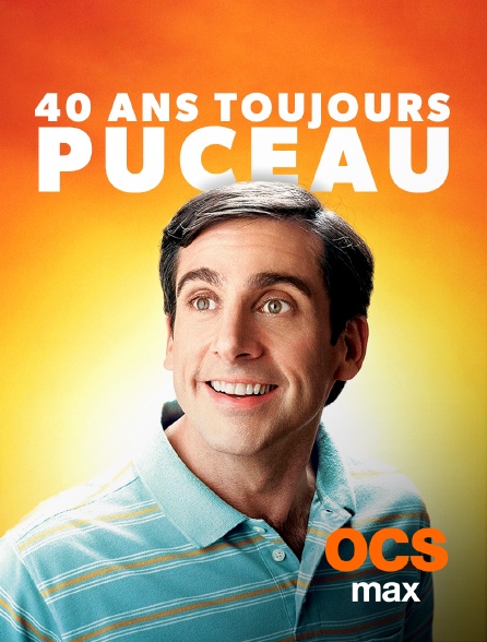 OCS Max - 40 ans, toujours puceau