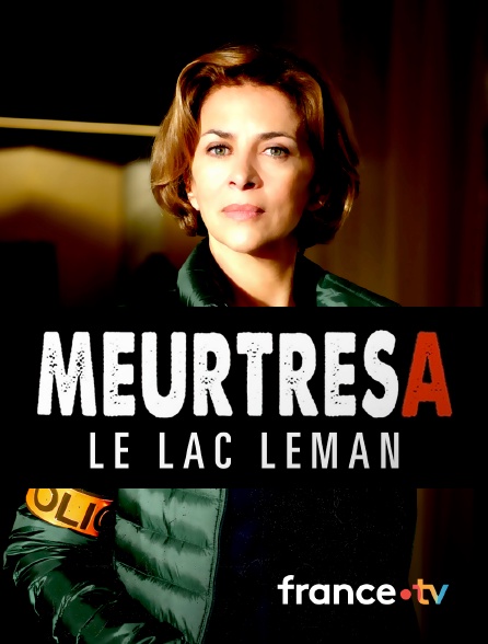 France.tv - Meurtres sur le lac Léman