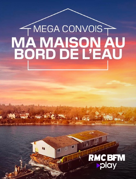 RMC BFM Play - Méga convois : ma maison au bord de l'eau