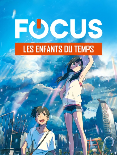 Focus - Les Enfants du Temps