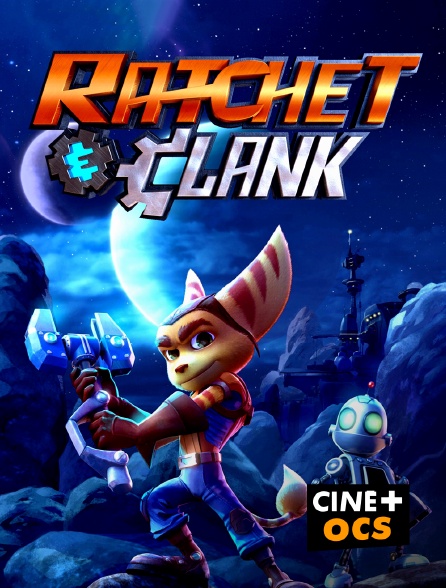 CINÉ Cinéma - Ratchet et Clank