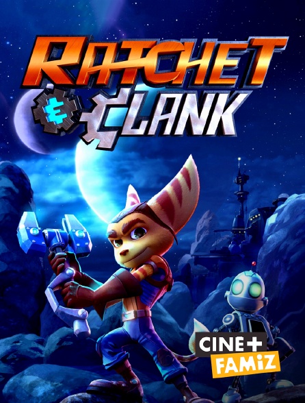 Ciné+ Famiz - Ratchet et Clank