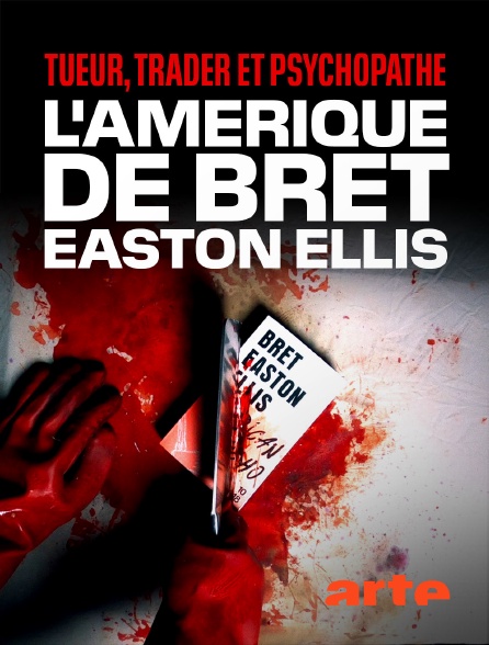 Arte - Tueur, trader et psychopathe : L'Amérique de Bret Easton Ellis