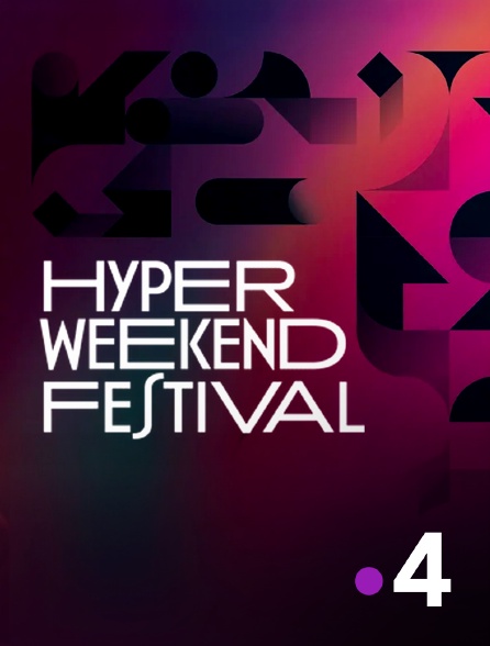 France 4 - Hyper Weekend Festival