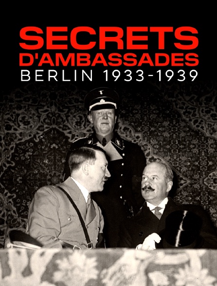 Secrets d'ambassades, Berlin 1933-1939