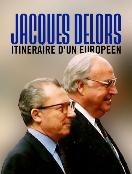 Jacques Delors, itinéraire d'un Européen