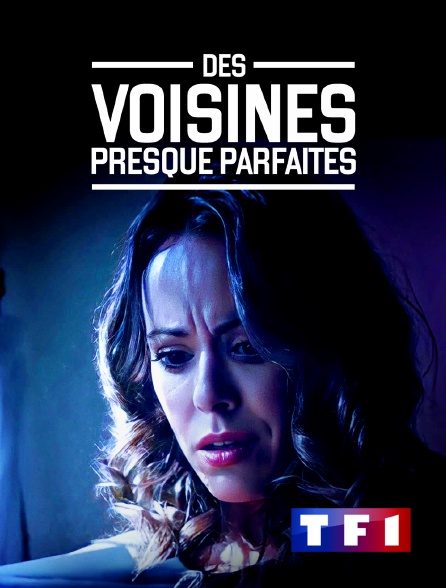 TF1 - Des voisines presque parfaites