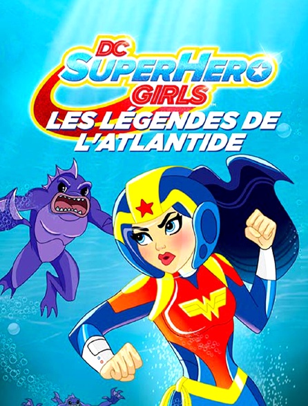 DC Super Hero Girls : Les légendes de l'Atlantide