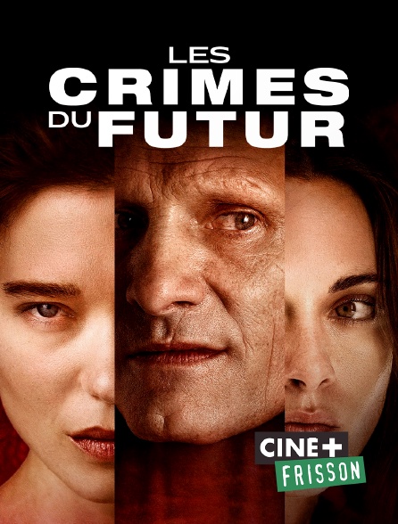 Ciné+ Frisson - Les Crimes du futur