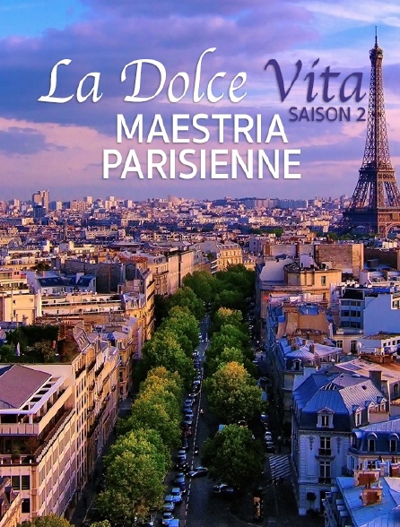 Destination Special : Dolce Vita Saison 2. Maestria Parisienne