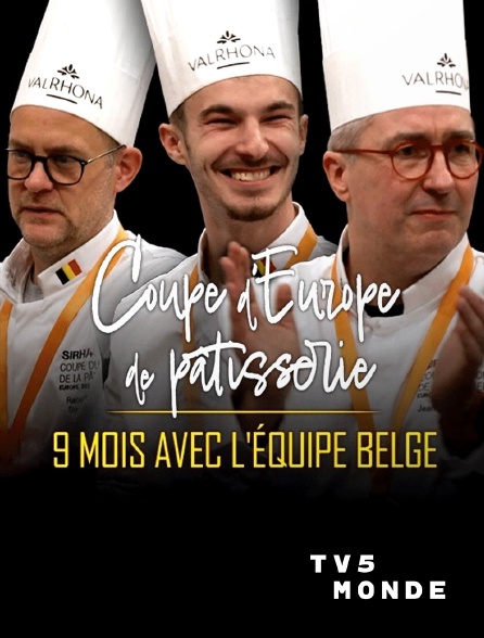 TV5MONDE - Championnats de pâtisserie : 9 mois avec l'équipe belge