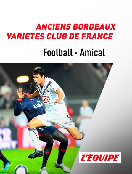 L'Equipe - Football - Match amical : Bordeaux / Variétés Club de France