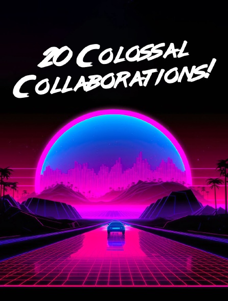 20 Colossal Collaborations!