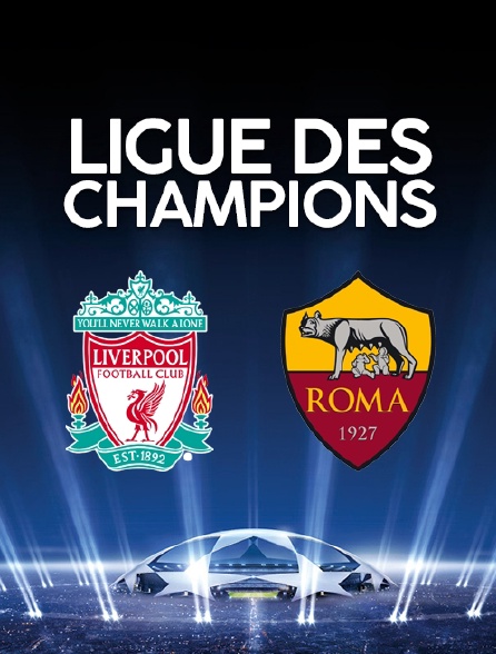Ligue des Champions : Liverpool  / AS Roma