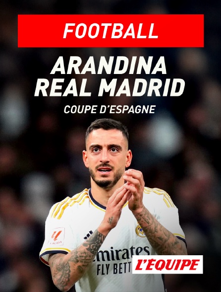 L'Equipe - Football - Coupe d'Espagne : Arandina / Real Madrid