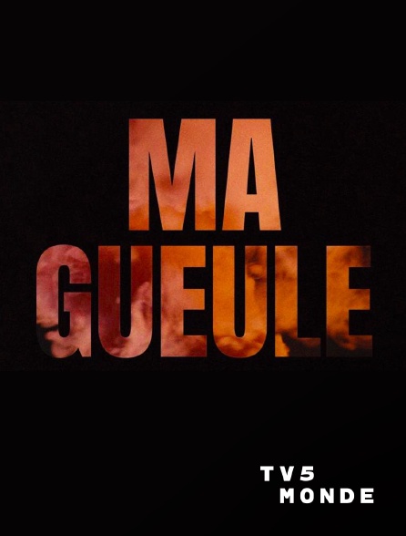 TV5MONDE - Ma gueule