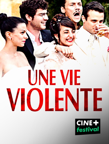 CINE+ Festival - Une vie violente
