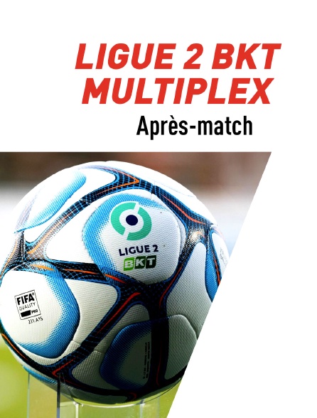 Football - Ligue 2 BKT  : Après-match