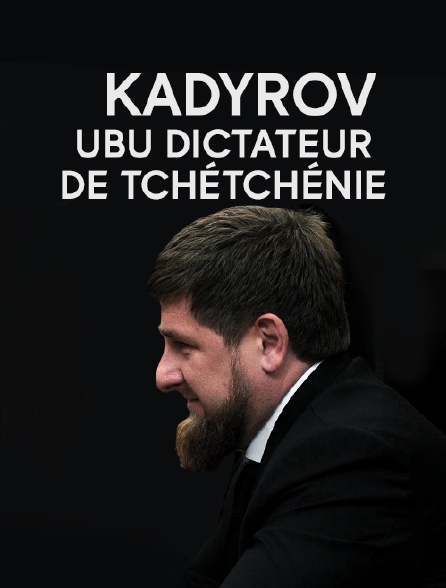 Kadyrov, Ubu dictateur de Tchétchénie