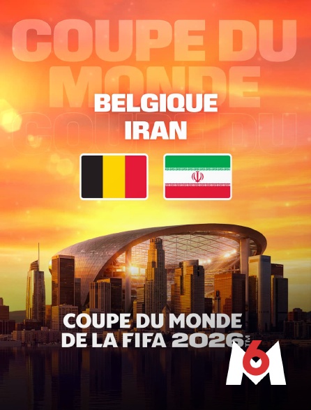 M6 - Belgique / Iran : Coupe du monde FIFA 2026 - Football