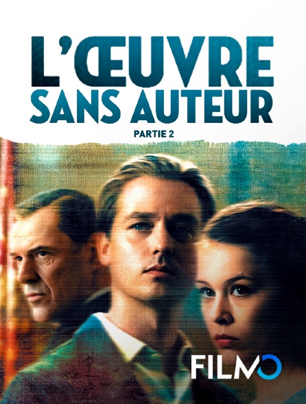 FilmoTV - L'oeuvre sans auteur - Partie 2