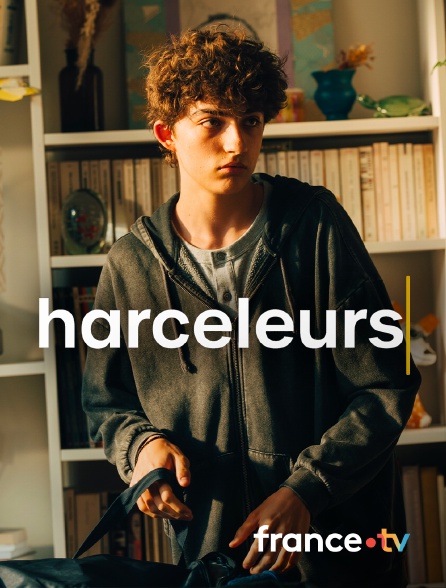 france.tv - Harceleurs en replay