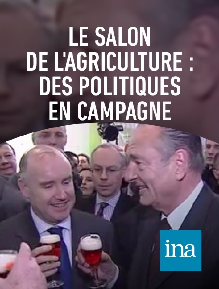 INA - Le salon de l'agriculture : des politiques en campagne
