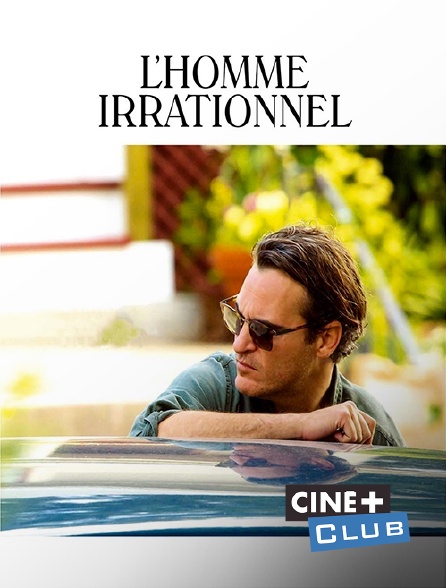 Ciné+ Club - L'homme irrationnel