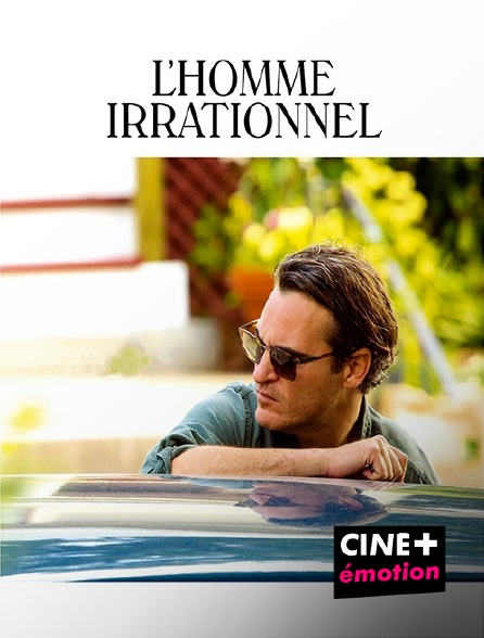 CINE+ Emotion - L'homme irrationnel